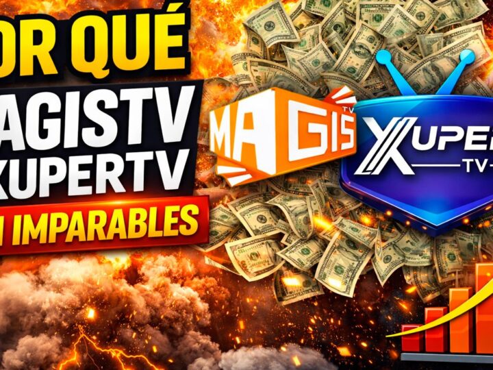 Por qué MagisTV/XuperTV es imparable?